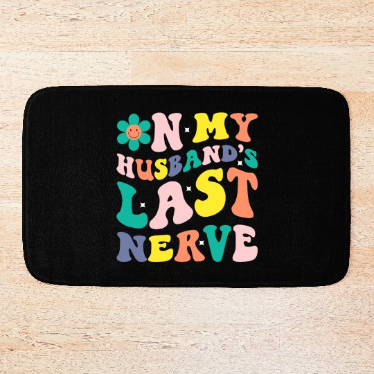 On My Husband s Last Nerve Bath Mats