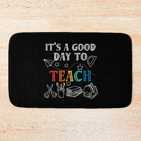 It's A Good Day To Teach Back To School Teacher Bath Mats
