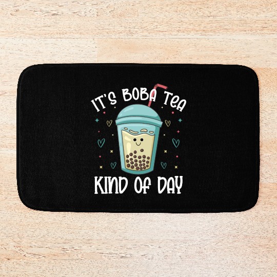 It's Boba Tea Kind Of Day Bubble Tea Lover Bath Mats