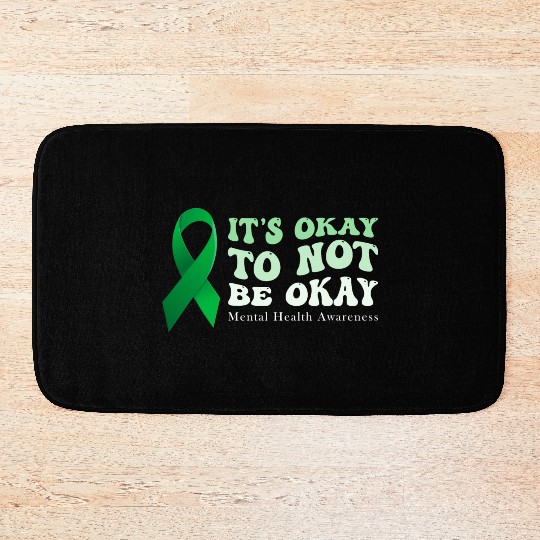 its okay to not be okay Mental Health Awareness Bath Mats