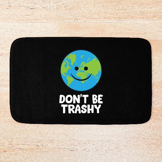 Dont Be Trashy Save The Planet Nature Earth Bath Mats