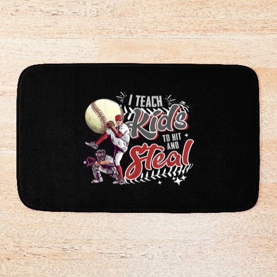 I Teach Kids To Hit And Steal Baseball Catcher Bath Mats