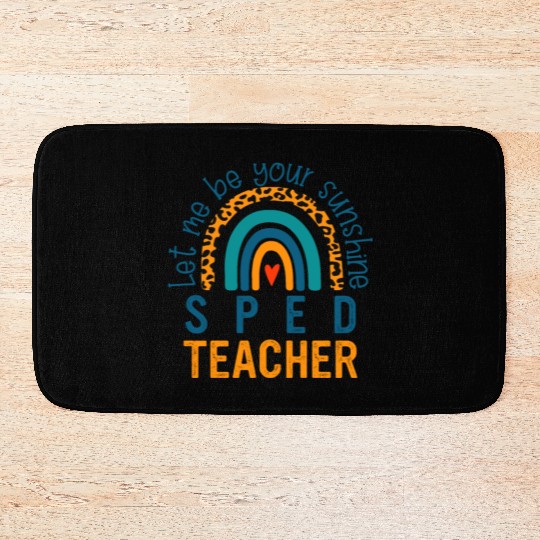 Let me be your sunshine SPED TEACHER Bath Mats