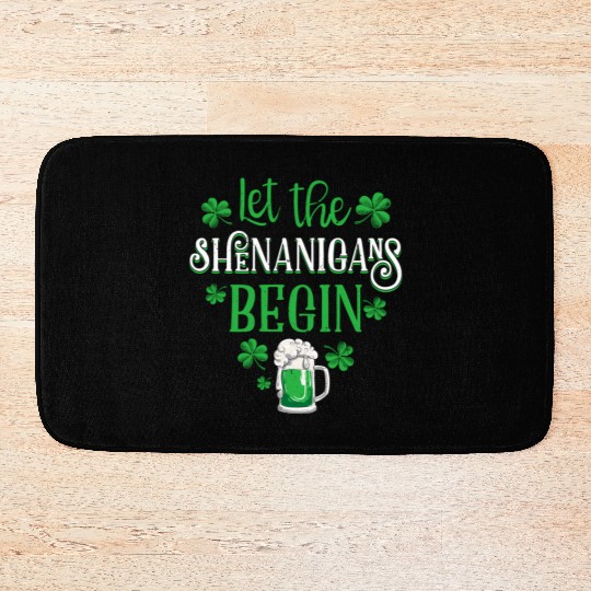 Let The Shenanigans Begin St Patricks Day Drinking Bath Mats