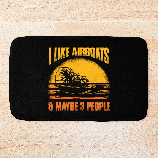 I Like Airboats & Maybe 3 People Propeller Swamp H Bath Mats