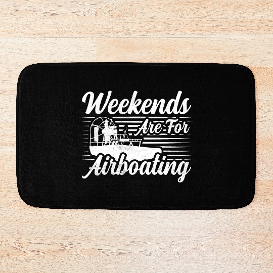 Weekends Are For Airboating Airboat Swamp Bath Mats