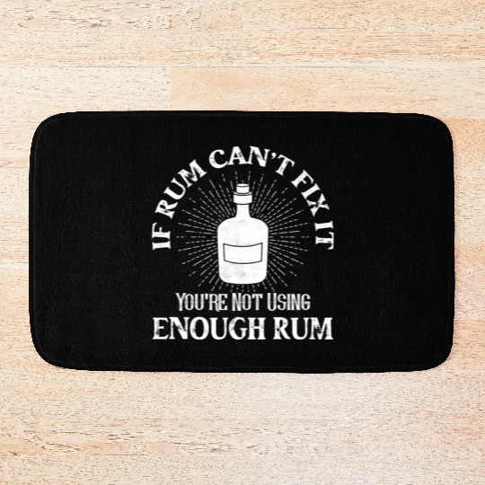 If Rum Can't Fix It You're Not Using Enough Rum Pi Bath Mats