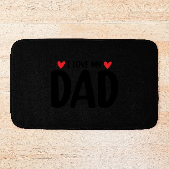 I Love My Dad Bath Mats