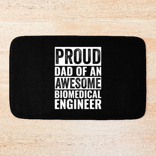 Proud Dad Of An Awesome Biomedical Engineer Bath Mats