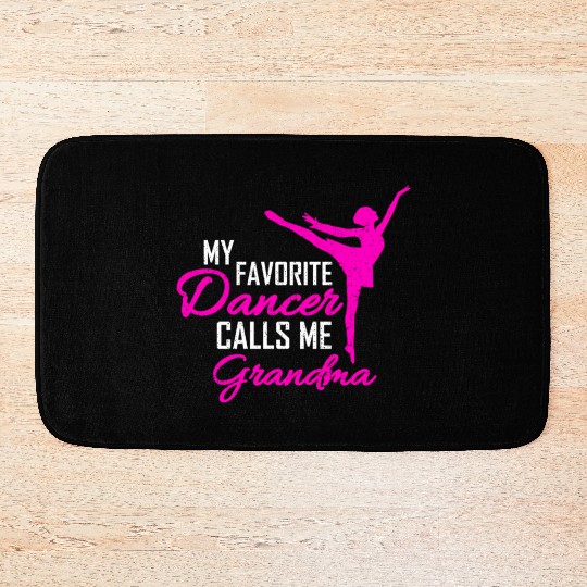 My Favorite Dancer Calls Me Grandma Dance Bath Mats