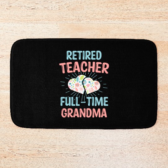 Retired Teacher Full-Time Grandma Teachers Retirem Bath Mats