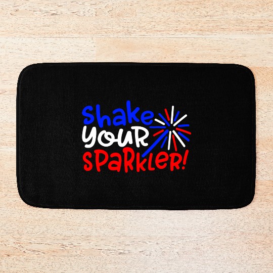 Shake Your Sparkler 4Th Of July Independence Day Bath Mats
