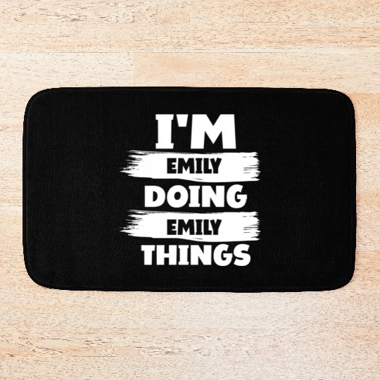 I'M Emily Doing Emily Things First Name Bath Mats