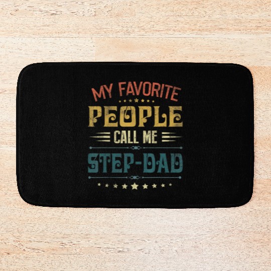 My Favorite People Call Me Step-Dad Fathers Day Bath Mats