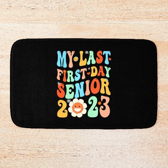 My Last First Day Senior Class Of 2023 Back To Sch Bath Mats