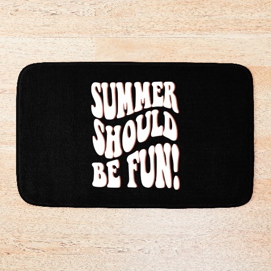 Summer Should Be Fun Summer Aesthetic Words On Bac Bath Mats