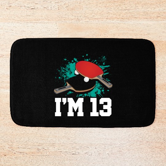 I'm 13 Table Tennis Player Sports Teen 13th Bath Mats