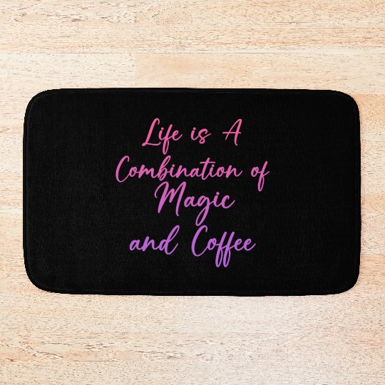 Life Is A Combination Of Magic And Coffee 2 Bath Mats