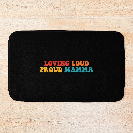 Loving Loud Proud Mamma Bath Mats