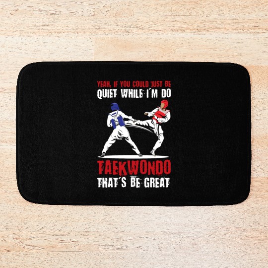 I'm do Taekwondo that'd be great Bath Mats