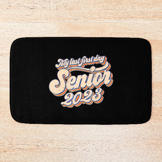 My Last First Day Senior Class Of 2023 Back To Sch Bath Mats