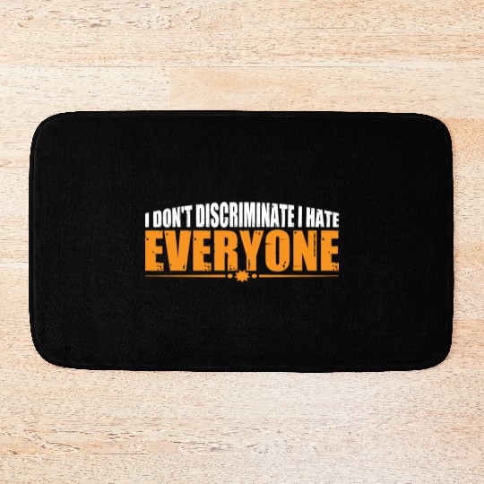 I Don't Discriminate I Hate Everyone 19 Bath Mats