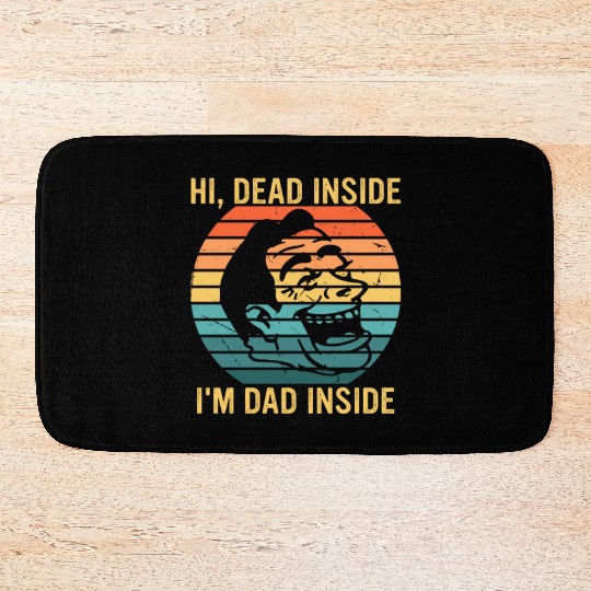 Hi, Dead Inside I'm Dad Inside Bath Mats