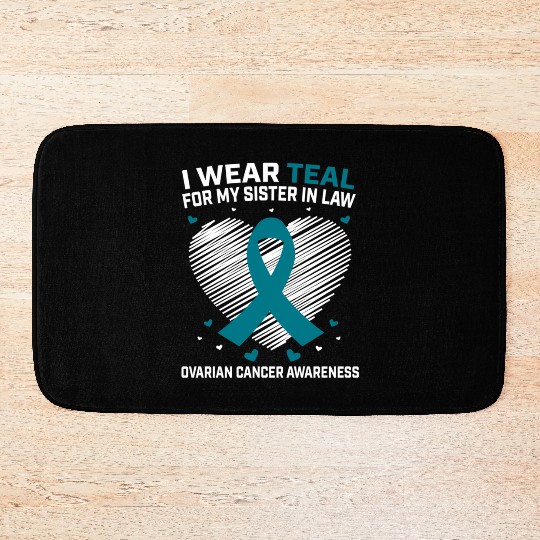 Heart I Wear Teal For Sister In Law Ovarian Bath Mats