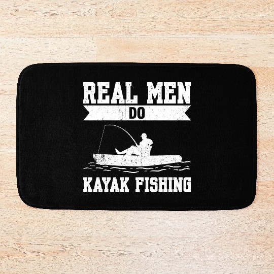 Real Men Do Kayak Fishing Bath Mats
