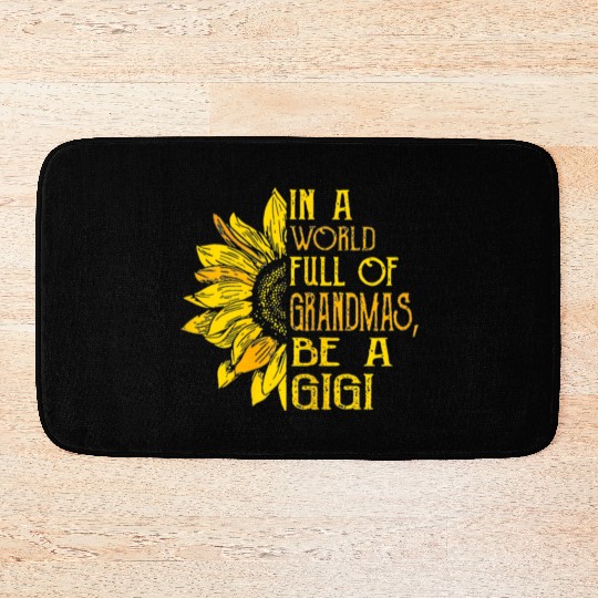 In A World Full Of Grandmas Be Gigi Sunflower Bath Mats