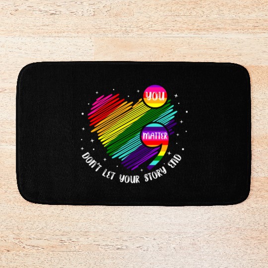 You Matter Don't Let Your Story End Bath Mats