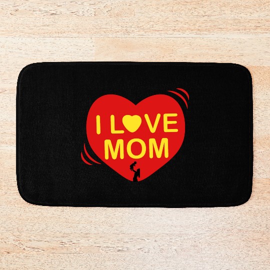 I LOVE MOM , Mother's day , I Love Mom Bath Mats