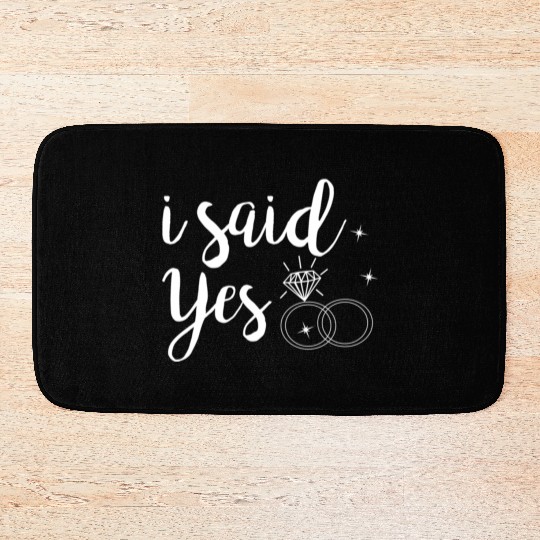 I Said Yes Yes Engagement Wedding Announcement Bath Mats