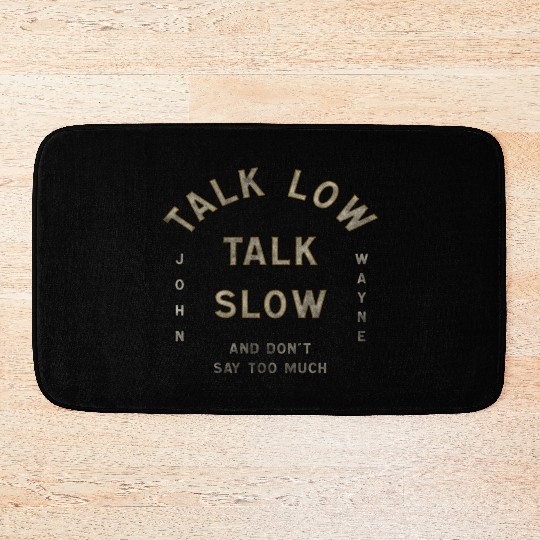 John Wayne Talk Low Talk Slow Bath Mats