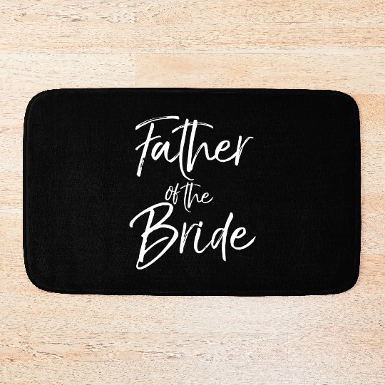 Father Of The Bride For Wedding Dad Bath Mats