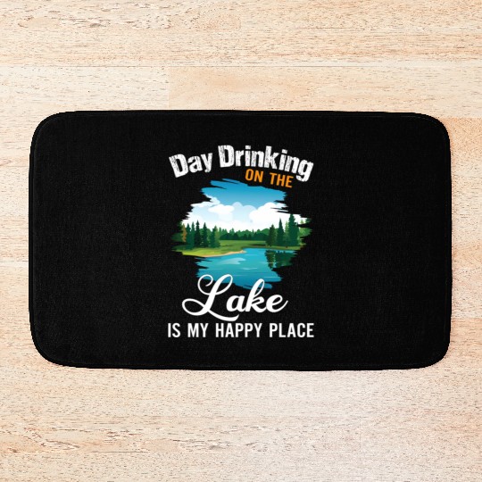Day Drinking On The Lake Is My Happy Place Bath Mats