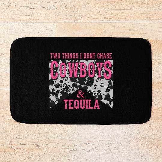 Things I Don'T Chase Cowboys Tequila Bath Mats