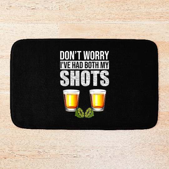 Vaccination Tequila Don'T Worry I'Ve Had Both My Bath Mats