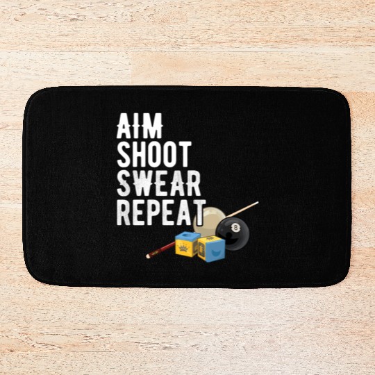 Aim Shoot Swear Repeat - Pool Player - Hall Shark Bath Mats