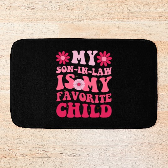 My Son In Law Is My Favorite Child Bath Mats