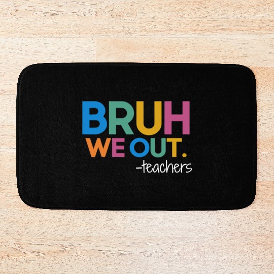 Cute End Of School Year Teacher Summer Bruh We Out Bath Mats
