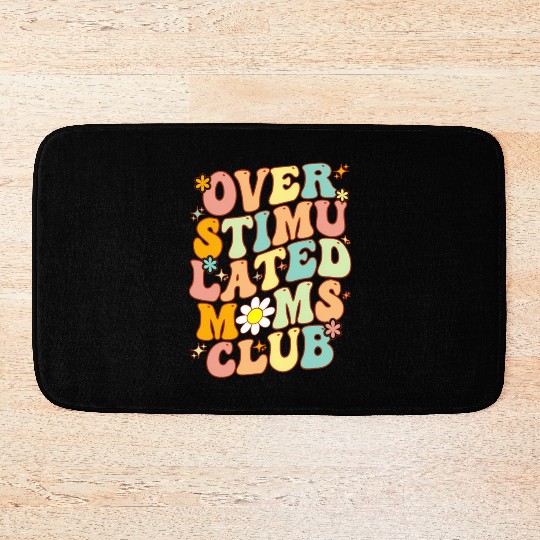 Groovy Overstimulated Moms Club On Back Mother'S Bath Mats
