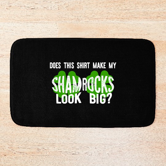 Does This Make My Shamroc Look Big Bath Mats