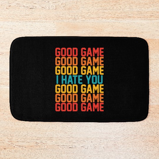 Good Game Good Game Good Game I Hate You Good Game Bath Mats