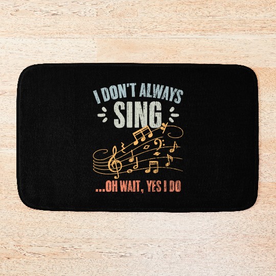 Vintage I Don't Always Sing Oh Wait Yes I Do A Bath Mats