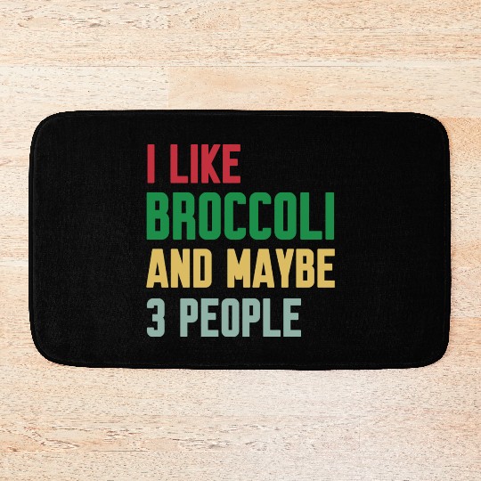 I Like Broccoli and Maybe 3 People Broccoli Lovers Bath Mats