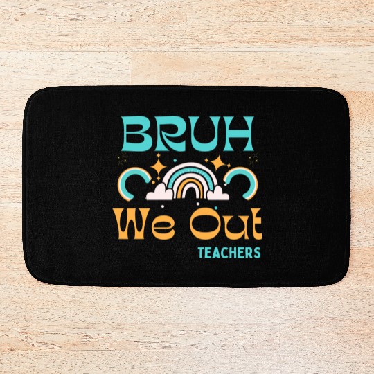 End Of School Teacher Summer Bruh We Out Teachers Bath Mats