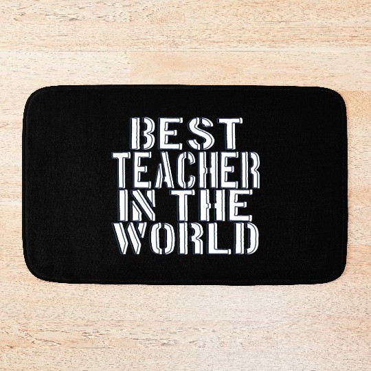 BEST TEACHER IN THE WORLD Bath Mats