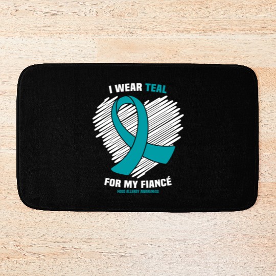 I Wear Teal For My Fiance Food Allergy Awareness Bath Mats