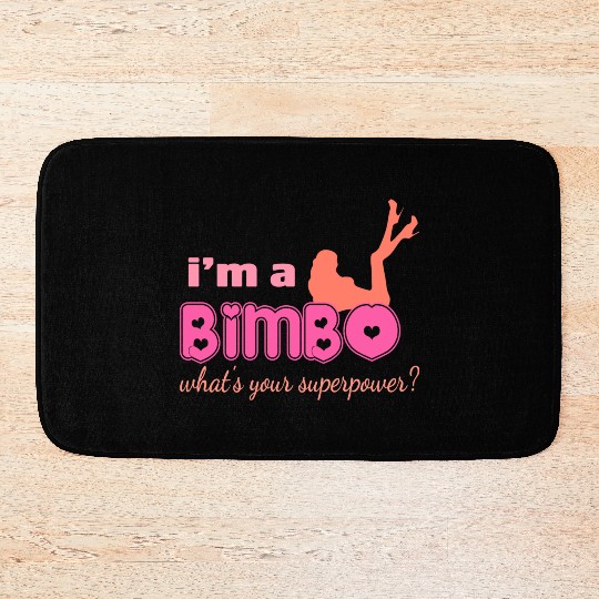 I'm A Bimbo What's Your Superpower Funny Girls Bath Mats